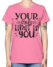 Your Only Limit Is You Style 53# - motivation -  Missy T-Shirt