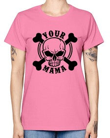 Your mama 1272# - skull and bones -  Missy T-Shirt