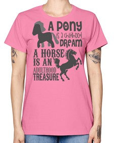 a pony is childhood dream a horse is an adult - horse -  Missy T-Shirt