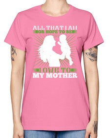 all that i am or hope to be i owe to my mother 44# - parents day -  Missy T-Shirt