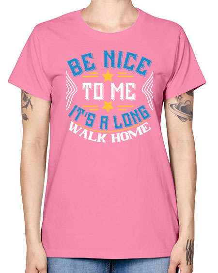 be nice to me its a long walk home Style 596# - Bus Driver -  Missy T-Shirt