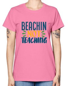 beachin not teaching Style 63# - teacher -  Missy T-Shirt
