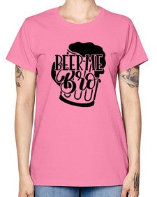 beer me bro 656# - beer -  Missy T-Shirt