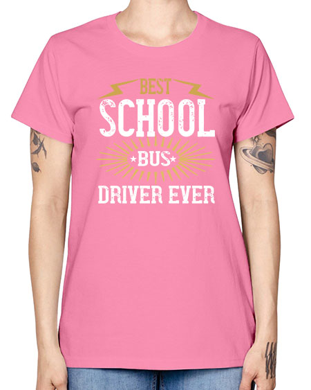 best school bus driver ever Style 615# - Bus Driver -  Missy T-Shirt