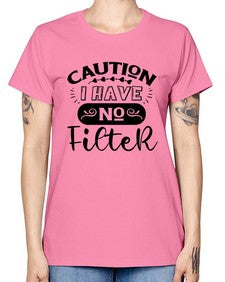 caution i have no filter 325# - sarcastic -  Missy T-Shirt