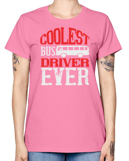 coolest bus driver ever Style 679# - Bus Driver -  Missy T-Shirt