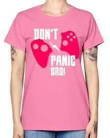 dont panic bro 75# - video games -  Missy T-Shirt