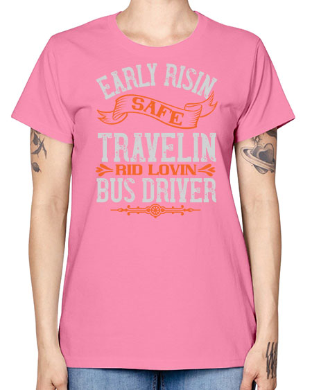 early risin safe travelin rid lovin bus driver Style 732# - Bus Driver -  Missy T-Shirt