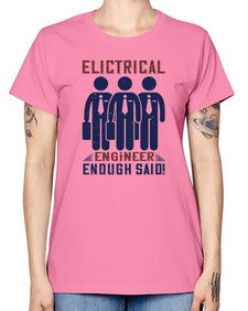 electrical engineer enough said Style 136# - engineer -  Missy T-Shirt
