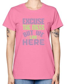 excuse the mess but we live here Style 156# - cleaner -  Missy T-Shirt
