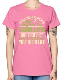 first your parents they give you your life but then they try to give you their life 197# - parents day -  Missy T-Shirt