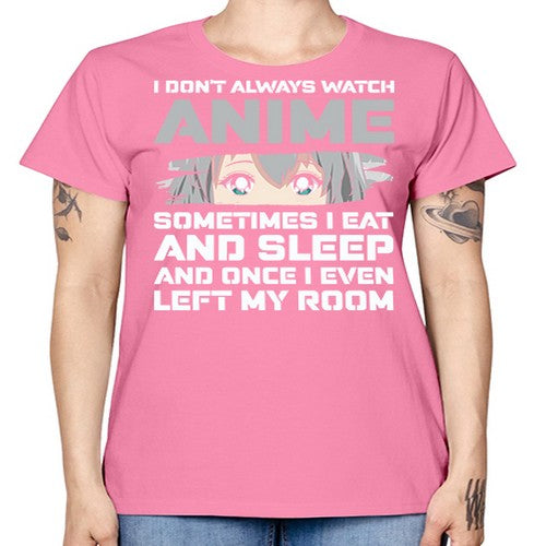 i dont always watch anime sometimes i eat and sleep233# - anime -  Missy T-Shirt