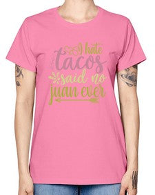 i hate tacos said no jumn ever 1109# - tacos -  Missy T-Shirt