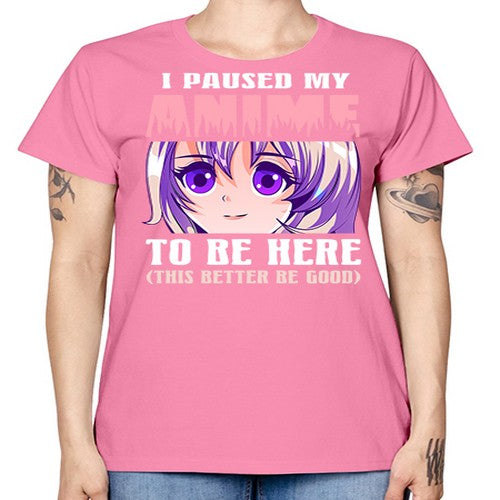 i paused my anime to be here236# - anime -  Missy T-Shirt