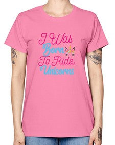 i was born to ride unicorns 201# - unicorn -  Missy T-Shirt