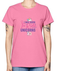 i was born to ride unicorns 202# - unicorn -  Missy T-Shirt