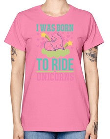 i was born to ride unicorns 206# - unicorn -  Missy T-Shirt