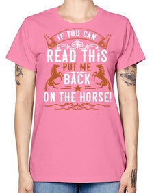 if you can read this put me back on the horse Style 37# - horse -  Missy T-Shirt