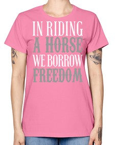 in riding a horse we borrow freedom - horse -  Missy T-Shirt