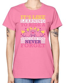it s like learning to ride a unicorn you never forget 241# - unicorn -  Missy T-Shirt