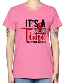 its a good time for true crime 677# - true crime -  Missy T-Shirt