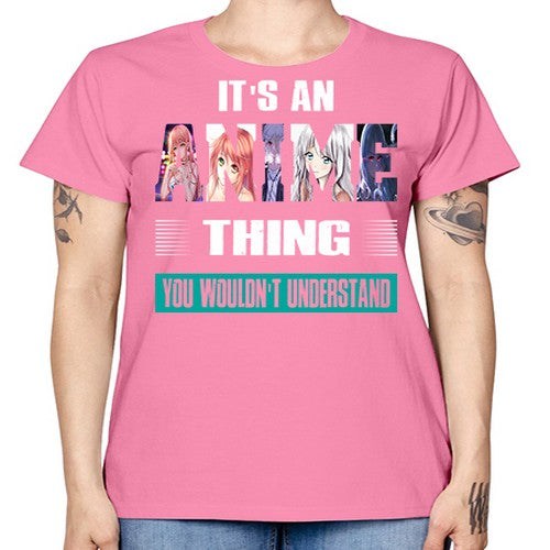 its an thing you wouldnt understand252# - anime -  Missy T-Shirt