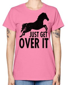 just get over it - horse -  Missy T-Shirt