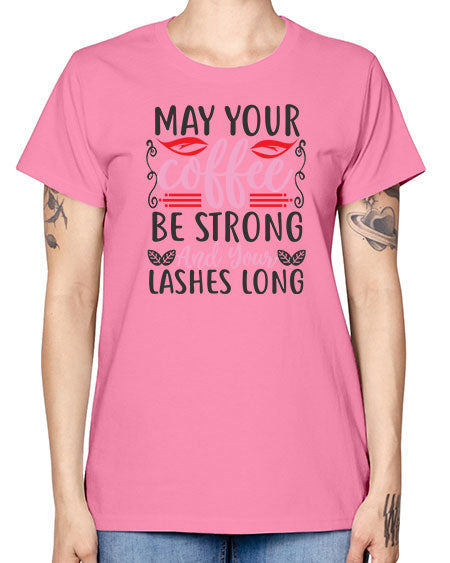 may your coffee be strong and your lashes long Style 151# - beauty - fashion -  Missy T-Shirt