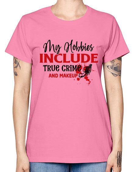 my hobbies include true crime and makeup 2# - beauty - fashion -  Missy T-Shirt