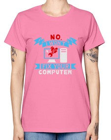 no i wont fix your computer 20# - computer -  Missy T-Shirt