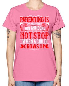 parenting is a life time job and does not stop when a child grows up 530# - parents day -  Missy T-Shirt