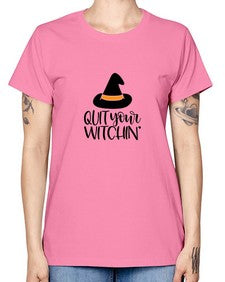 quit your witchin 30# - witch -  Missy T-Shirt