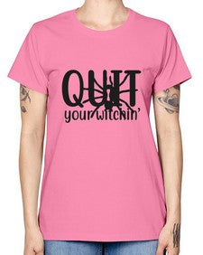 quit your witchin’ 31# - witch -  Missy T-Shirt