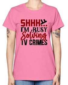 shhh im busy solving tv crimes 1040# - true crime -  Missy T-Shirt