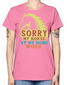 sorry my horse at my home work Style 22# - horse -  Missy T-Shirt