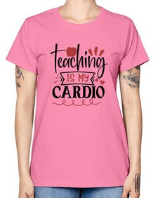teaching is my cardio Style 401# - teacher -  Missy T-Shirt