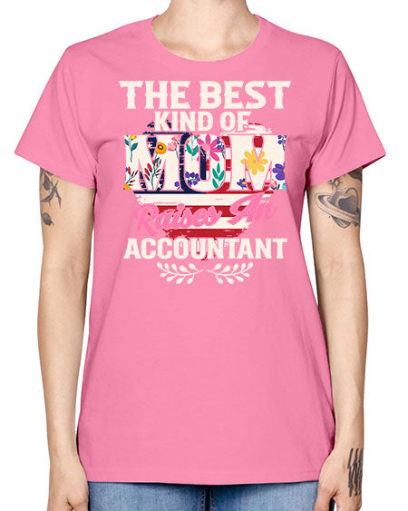 the best kind of mom raises an accountant 1498# - accountant -  Missy T-Shirt