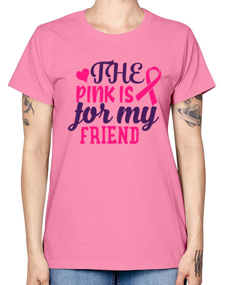 the pink is for my friend Style 2# - breast cancer -  Missy T-Shirt