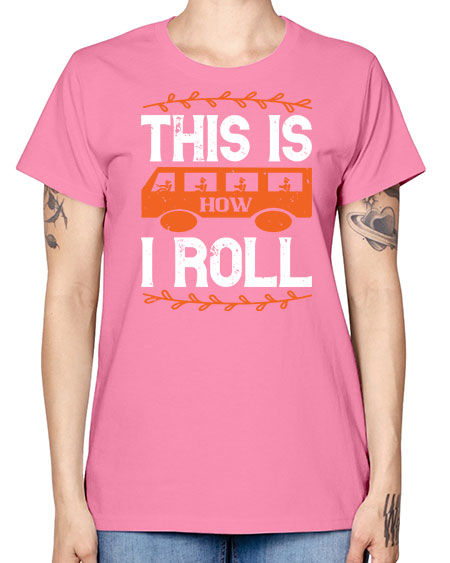 this is how i roll Style 1543# - Bus Driver -  Missy T-Shirt