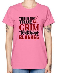 this is my true crim watching blankeg 1165# - true crime -  Missy T-Shirt