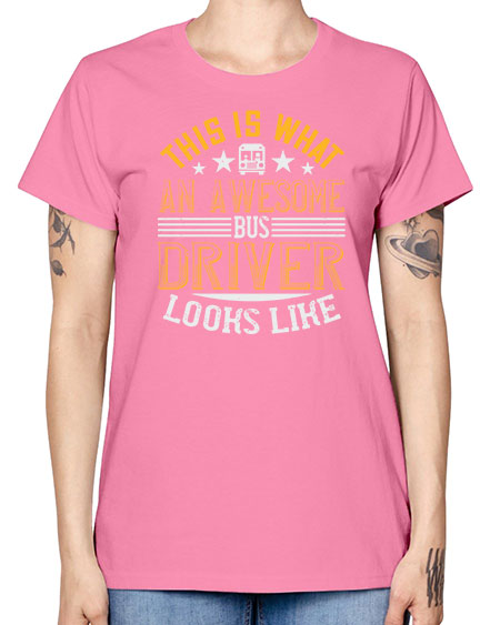 this is what an awesome bus driver looks like Style 1545# - Bus Driver -  Missy T-Shirt
