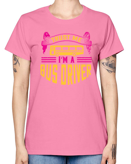 trust me Im a bus driver Style 1591# - Bus Driver -  Missy T-Shirt