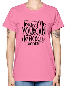 trust me you can dancevodka 103# - funny -  Missy T-Shirt