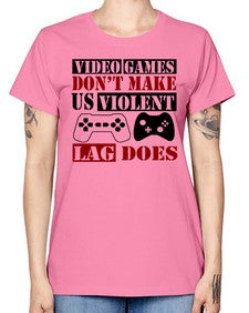 video games dont make us violent lag does 161# - video games -  Missy T-Shirt