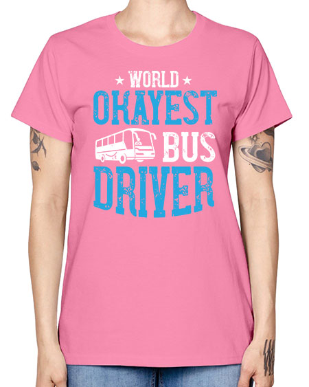 world okayest bus driver Style 1655# - Bus Driver -  Missy T-Shirt