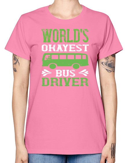worlds okayest bus driver Style 1670# - Bus Driver -  Missy T-Shirt