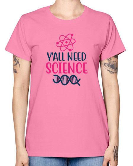 yall need science 5# - general science -  Missy T-Shirt
