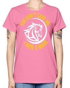 you don’t care me i ride a mare Style 1# - horse -  Missy T-Shirt