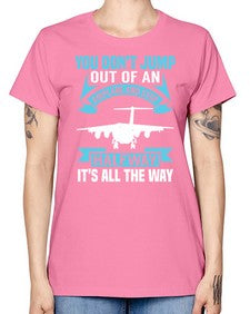 you dont jump out of an airplane and stop halfway  52# - airplane -  Missy T-Shirt