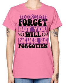 you may forget but you will never be forgotten 222# - alzheimers -  Missy T-Shirt